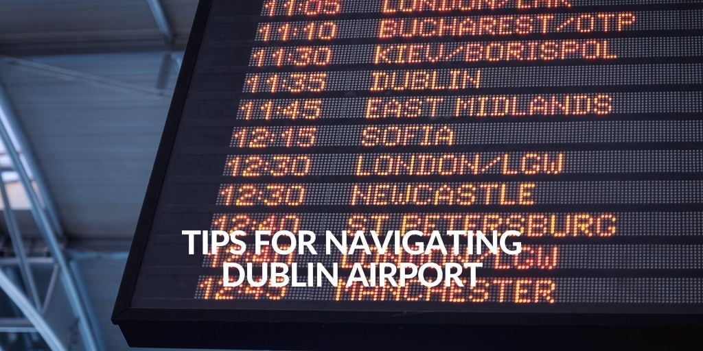 Dublin Airport Best Tips And Tricks To Navigate By A Local