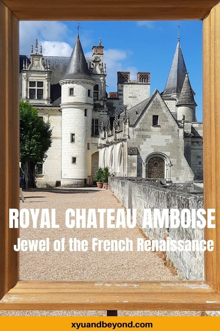 Chateau Amboise France - jewel of the French Renaissance