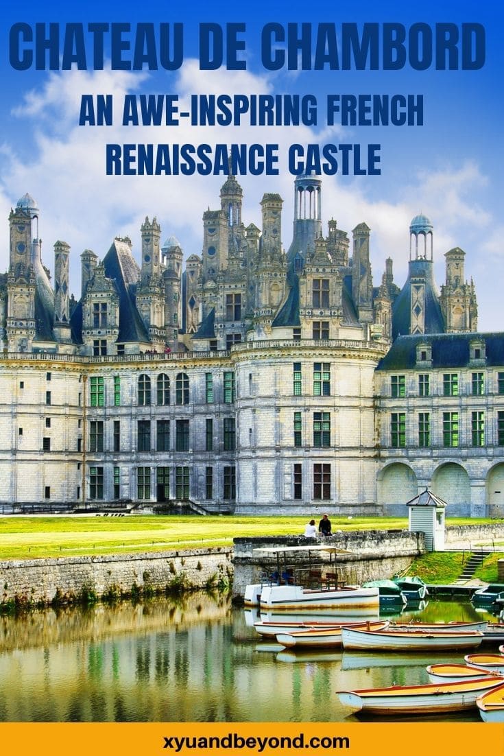 Chateau Chambord France - an awe-inspiring Renaissance Castle