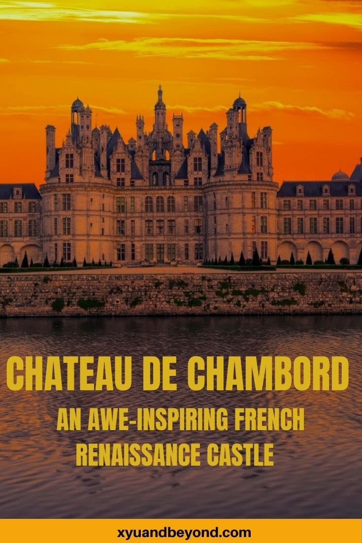 Chateau Chambord France - an awe-inspiring Renaissance Castle
