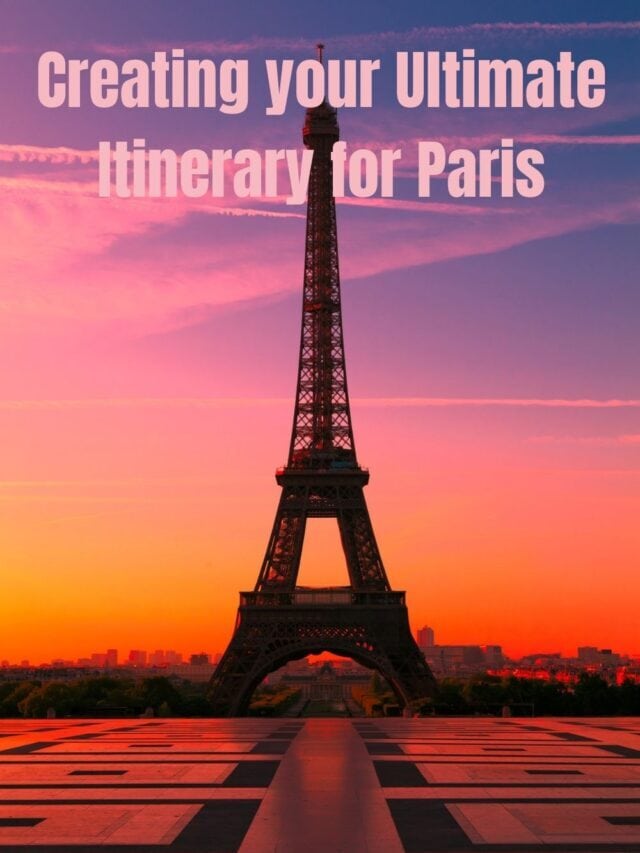 Creating your Ultimate Itinerary for Paris story