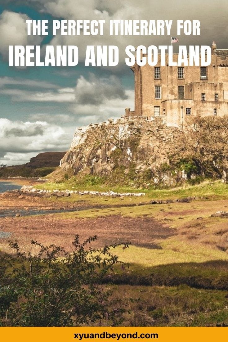 The perfect Ireland to Scotland Itinerary